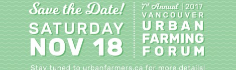 Save the Date for the Vancouver Urban Farming Forum: November 18th, 2017